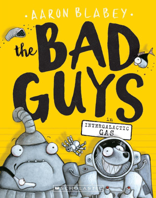 The Bad Guys in Intergalactic Gas(English, Paperback, Aaron Blabey)
