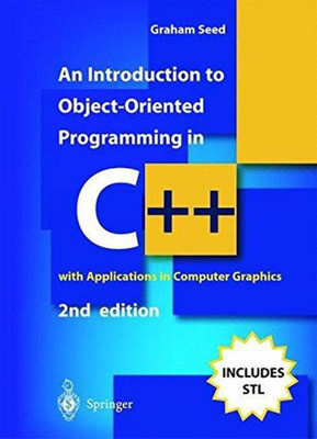An Introduction to Object Oriented Programming in C Plus Plus with Applications in Computer Graphics(English, Paperback, Seed Graham)