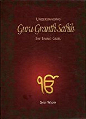 Understanding Guru Granth Sahib(English, Hardcover, Wadva Satjit)