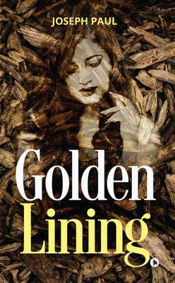 Golden Lining  - A Journey from the Mother land to My ‘Father land‘(English, Paperback, Joseph Paul)