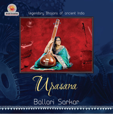 

Upasana Legendary Bhajans of Ancient India Audio CD Standard Edition(Bengali - Ballari Sarkar)