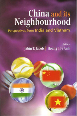 : China and its Neighbourhood: Perspectives from India and Vietnam  - Perspectives from India and Vietnam(English, Hardcover, Jacob Jabin T.)