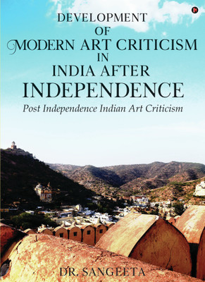 Development of Modern Art Criticism in India after Independence  - Post Independence Indian Art Criticism(English, Paperback, Dr. Sangeeta)