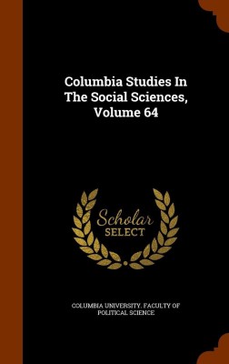 Columbia Studies in the Social Sciences, Volume 64(English, Hardcover, unknown)