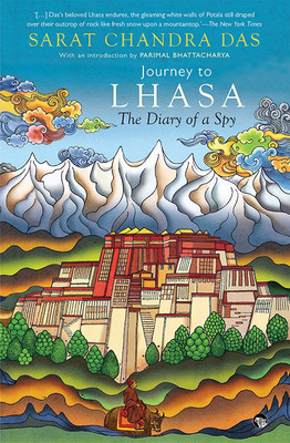 Journey to Lhasa  - The Diary of a Spy(English, Paperback, Das Sarat Chandra)