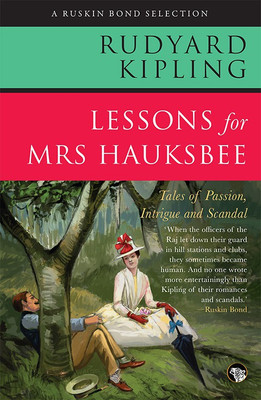 Lessons for Mrs Hauksbee  - Tales of Passion, Intrigue and Scandal(English, Paperback, Kipling Rudyard)