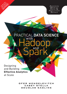 Practical Data Science with Hadoop and Spark - Designing and Building Effective Analytics at Scale First Edition(English, Paperback, Douglas Eadline, Casey Stella, Ofer Mendelevitch) Practical Data Science with Hadoop and Spark - Designing and Building Effective Analytics at Scale First Edition(English, Paperback, Douglas Eadline, Casey Stella, Ofer Mendelevitch)
