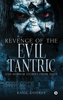 Revenge of the Evil Tantric & Horror Stories from India(English, Paperback, Rahul Banerjee)
