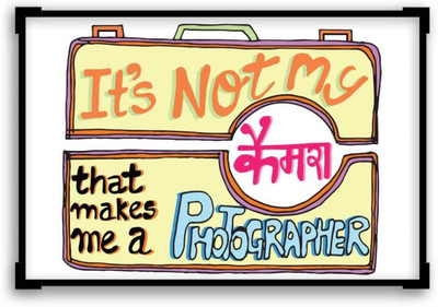

Akhuratha Wall Poster It'S Not My Camera That Makes Me A Photographer Paper Print(12 inch X 18 inch, Rolled)