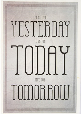 

Wall Poster Learn from Yesterday Paper Print(12 inch X 18 inch, Rolled)