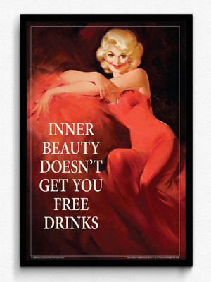 

Wall Poster Inner beauty doesn't get you free drinks Paper Print(12 inch X 18 inch, Rolled)