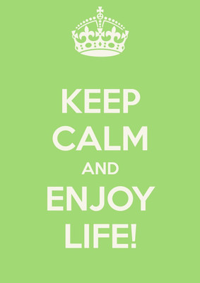 

Wall Poster Keep Calm And Enjoy Life! Paper Print(12 inch X 18 inch, Rolled)