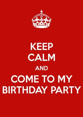 

Aabhaas Wall Poster Keep Calm And Come To My Birthday Party ! Paper Print(12 inch X 18 inch, Rolled)