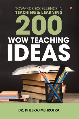200 Wow Teaching Ideas  - Towards Excellence in Teaching & Learning(English, Paperback, Dr. Dheeraj Mehrotra)