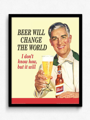 

Aabhaas Wall Poster Beer will change the world Paper Print(12 inch X 18 inch, Rolled)