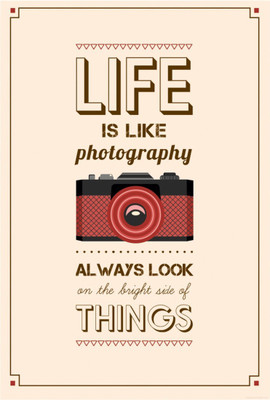 

Wall Poster Life is like photography Paper Print(12 inch X 18 inch, Rolled)