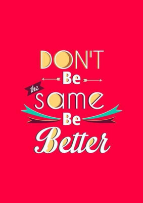 

Aabhaas Wall Poster Be Better work | Artist: Swapnil Deshpandey Paper Print(12 inch X 18 inch, Rolled)