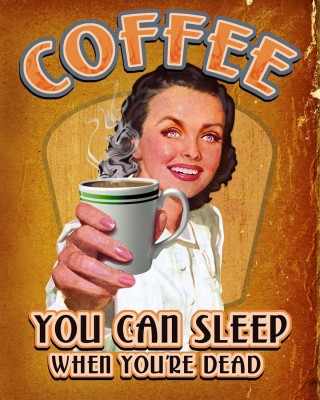 

Wall Poster Coffee you can sleep when you are dead Paper Print(12 inch X 18 inch, Rolled)