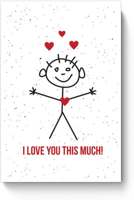 

Akhuratha Wall Poster I Love You This Much! Paper Print(12 inch X 18 inch, Rolled)