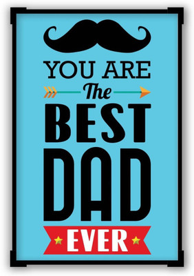 

Akhuratha Wall Poster You Are The Best Dad Ever Typography | Father's Day Gifts Paper Print(12 inch X 18 inch, Rolled)