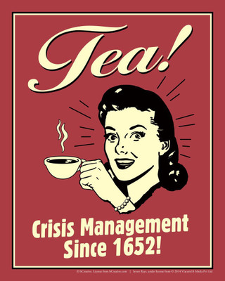 

Wall Poster Tea! Crisis Management Since ! Paper Print(12 inch X 18 inch, Rolled)
