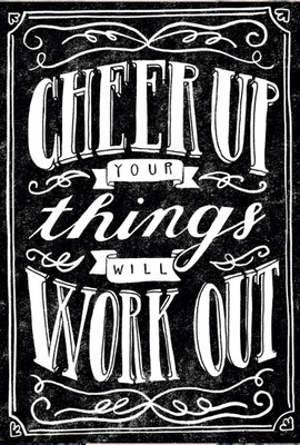 

Aabhaas Wall Poster Cheer Up! Your Things Will Work Out - Typography Paper Print(12 inch X 18 inch, Rolled)