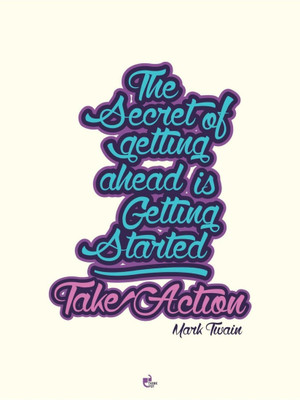 

Aabhaas Wall Poster The secret of getting ahead is getting started. TAKE ACTION! - Mark Twain Paper Print(12 inch X 18 inch, Rolled)