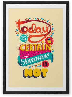 

Aabhaas Wall Poster Today is Certain Paper Print(12 inch X 18 inch, Rolled)
