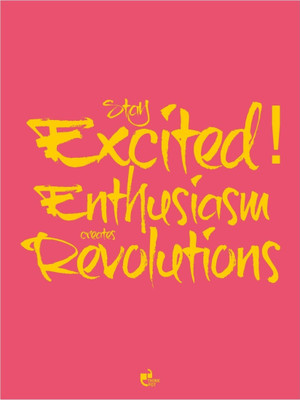 

Wall Poster Stay ecited! Enthusiasm creates revolutions Paper Print(12 inch X 18 inch, Rolled)