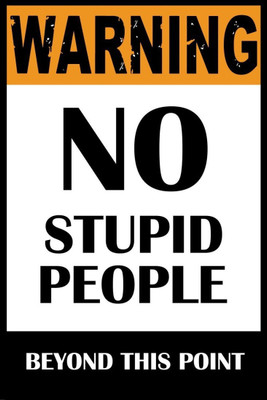 

Aabhaas Wall Poster Warning No Stupid People Paper Print(12 inch X 18 inch, Rolled)