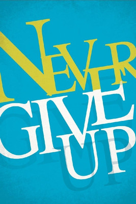 

Wall Poster Never Give Up Paper Print(12 inch X 18 inch, Rolled)