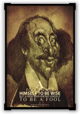 

Akhuratha Wall Poster Fool thinks Himself to be Wise | Shakespeare Religious Paper Print(12 inch X 18 inch, Rolled)