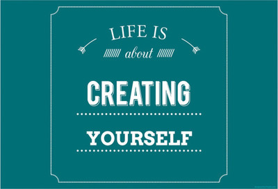 

Wall Poster Life is about creating YOURSELF! Paper Print(12 inch X 18 inch, Rolled)