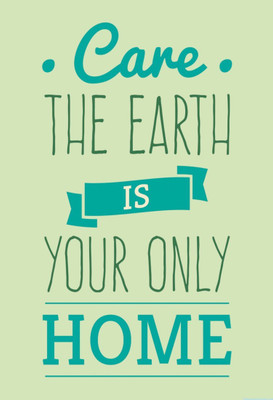 

Aabhaas Wall Poster The Earth is Your Only Home Paper Print(12 inch X 18 inch, Rolled)