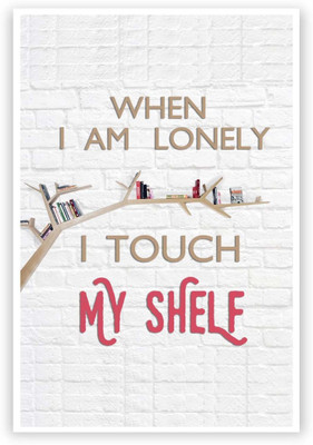 

Akhuratha Wall Poster When I Am Lonely I Touch My Shelf Funny Quote Paper Print(12 inch X 18 inch, Rolled)