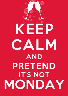 

Aabhaas Wall Poster Keep Calm And Pretend It'S Not Monday Paper Print(12 inch X 18 inch, Rolled)