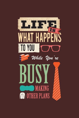 

Wall Poster Life Is What Happens To You Paper Print(12 inch X 18 inch, Rolled)