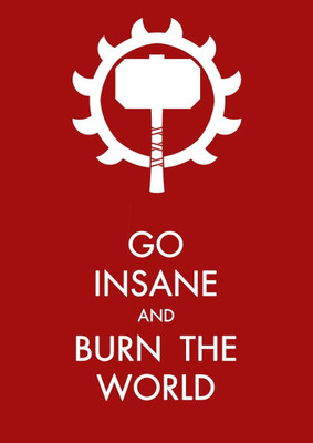 

Wall Poster Keep Calm And Go Insane & Burn The World! Paper Print(12 inch X 18 inch, Rolled)