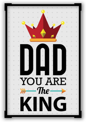 

Akhuratha Wall Poster Dad You Are The King | Father's Day Gifts Paper Print(12 inch X 18 inch, Rolled)