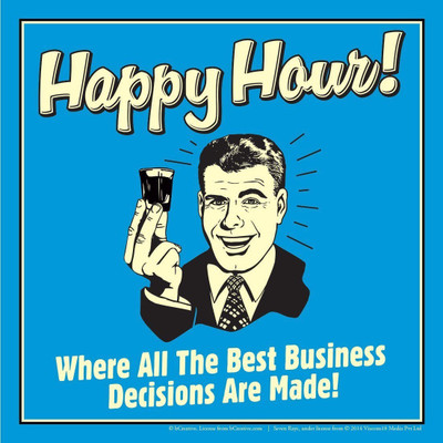 

Aabhaas Wall Poster Happy Hour! Where All The Best Business Decisions Are Made! Paper Print(12 inch X 18 inch, Rolled)