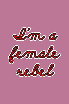 

Akhuratha Wall Poster I am a Female Rebel Paper Print(12 inch X 18 inch, Rolled)