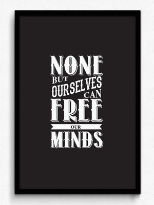 

Wall Poster None but ourselves can free our minds Paper Print(12 inch X 18 inch, Rolled)