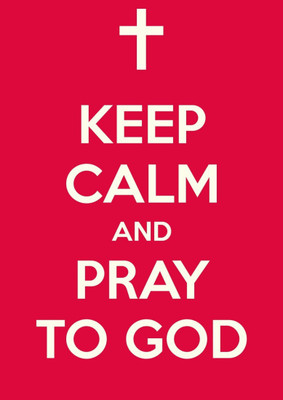 

Wall Poster Keep Calm And Pray To God! Paper Print(12 inch X 18 inch, Rolled)