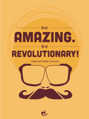 

Akhuratha Wall Poster Be amazing. Be revolutionary! - Blake Mycoskie Toms Shoes Paper Print(12 inch X 18 inch, Rolled)