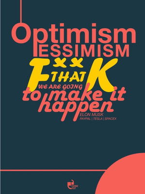 

Aabhaas Wall Poster Optimism pessimism f**k that were going to make it happen - Elon Musk Paper Print(12 inch X 18 inch, Rolled)