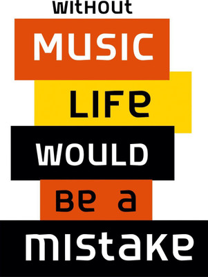 

Wall Poster Life Would Be A Mistake Without Music Paper Print(12 inch X 18 inch, Rolled)