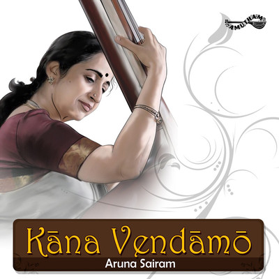Kana Vendamo - Aruna Sairam Audio CD Standard Edition(Tamil - Aruna Sairam)