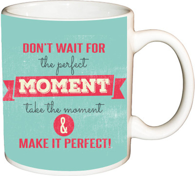 

ShopBuzz Do not wait for the perfect printed coffee Ceramic Mug(350 ml), Multicolor