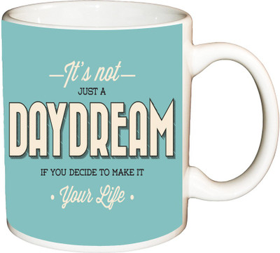 

ShopBuzz It’s not just day dream printed coffee Ceramic Mug(350 ml), Multicolor