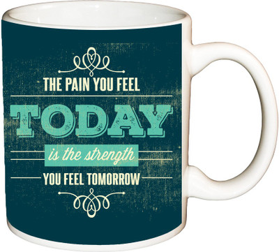 

ShopBuzz The pain you feel today printed coffee Ceramic Mug(350 ml), Multicolor